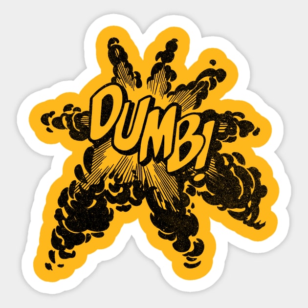DUMB! - Dumb - Sticker | TeePublic
